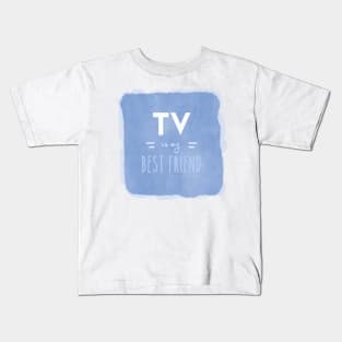 TV is my Best Friend Kids T-Shirt